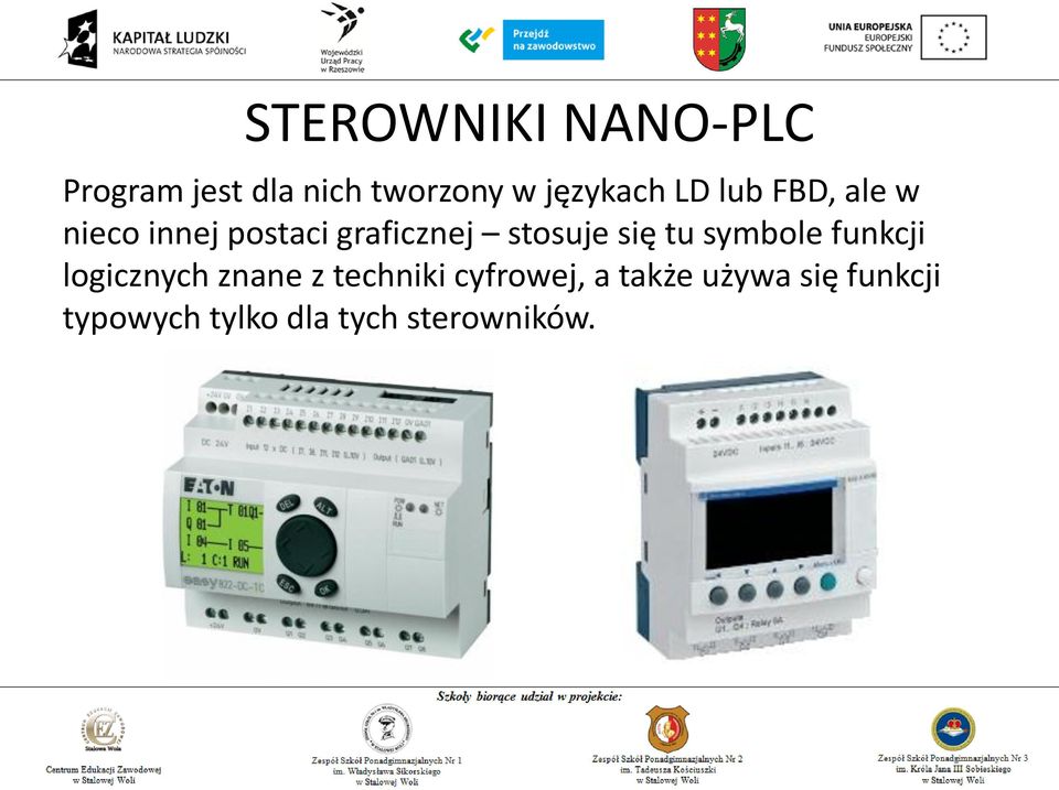 stosuje się tu symbole funkcji logicznych znane z techniki