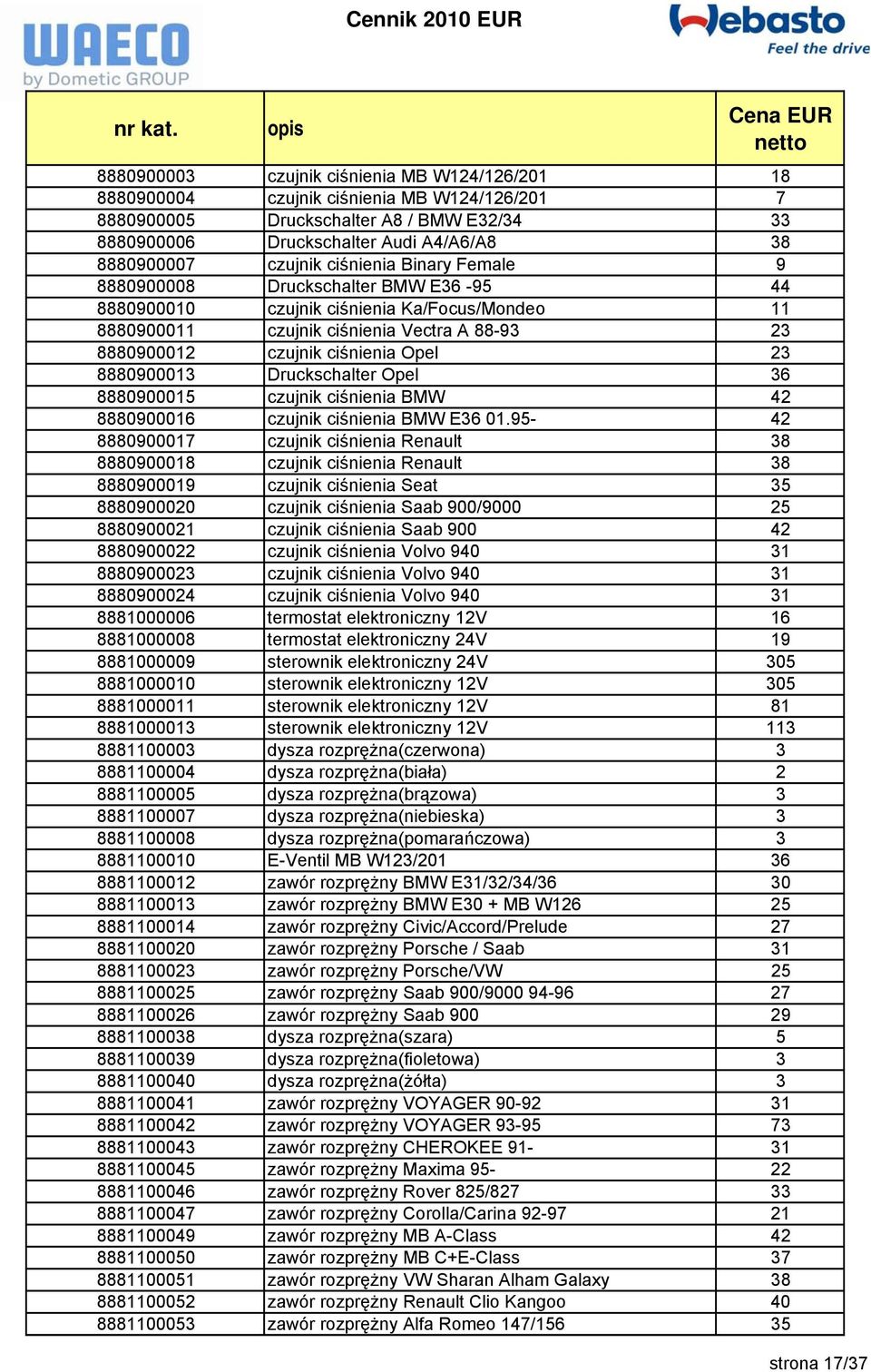 8880900013 Druckschalter Opel 36 8880900015 czujnik ciśnienia BMW 42 8880900016 czujnik ciśnienia BMW E36 01.
