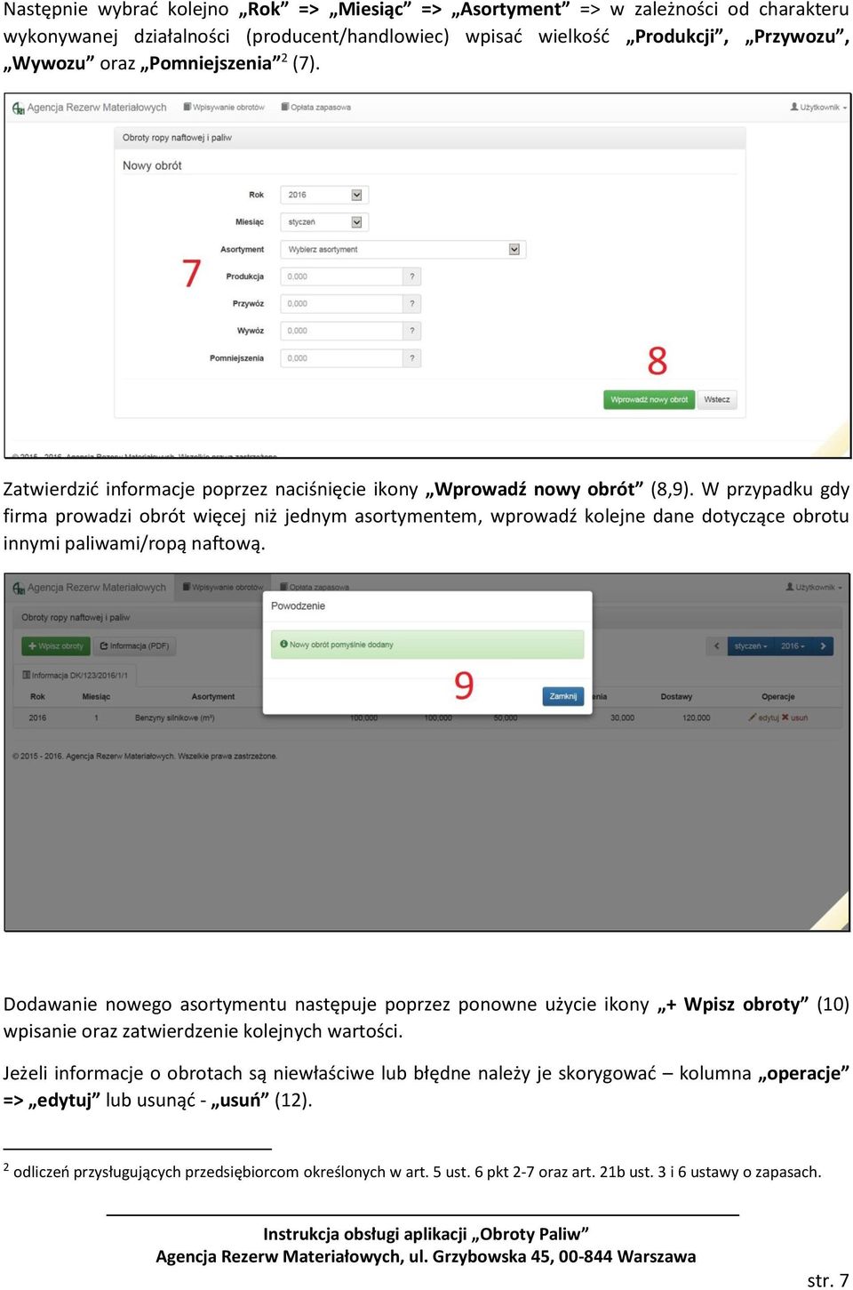 W przypadku gdy firma prowadzi obrót więcej niż jednym asortymentem, wprowadź kolejne dane dotyczące obrotu innymi paliwami/ropą naftową.