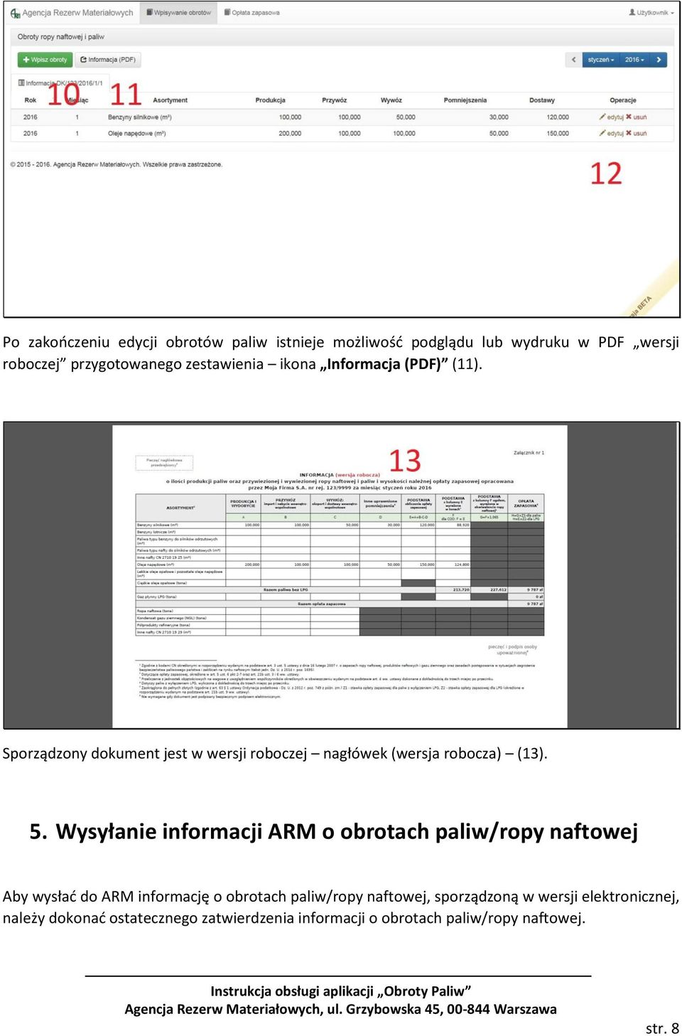 Wysyłanie informacji ARM o obrotach paliw/ropy naftowej Aby wysłać do ARM informację o obrotach paliw/ropy naftowej,