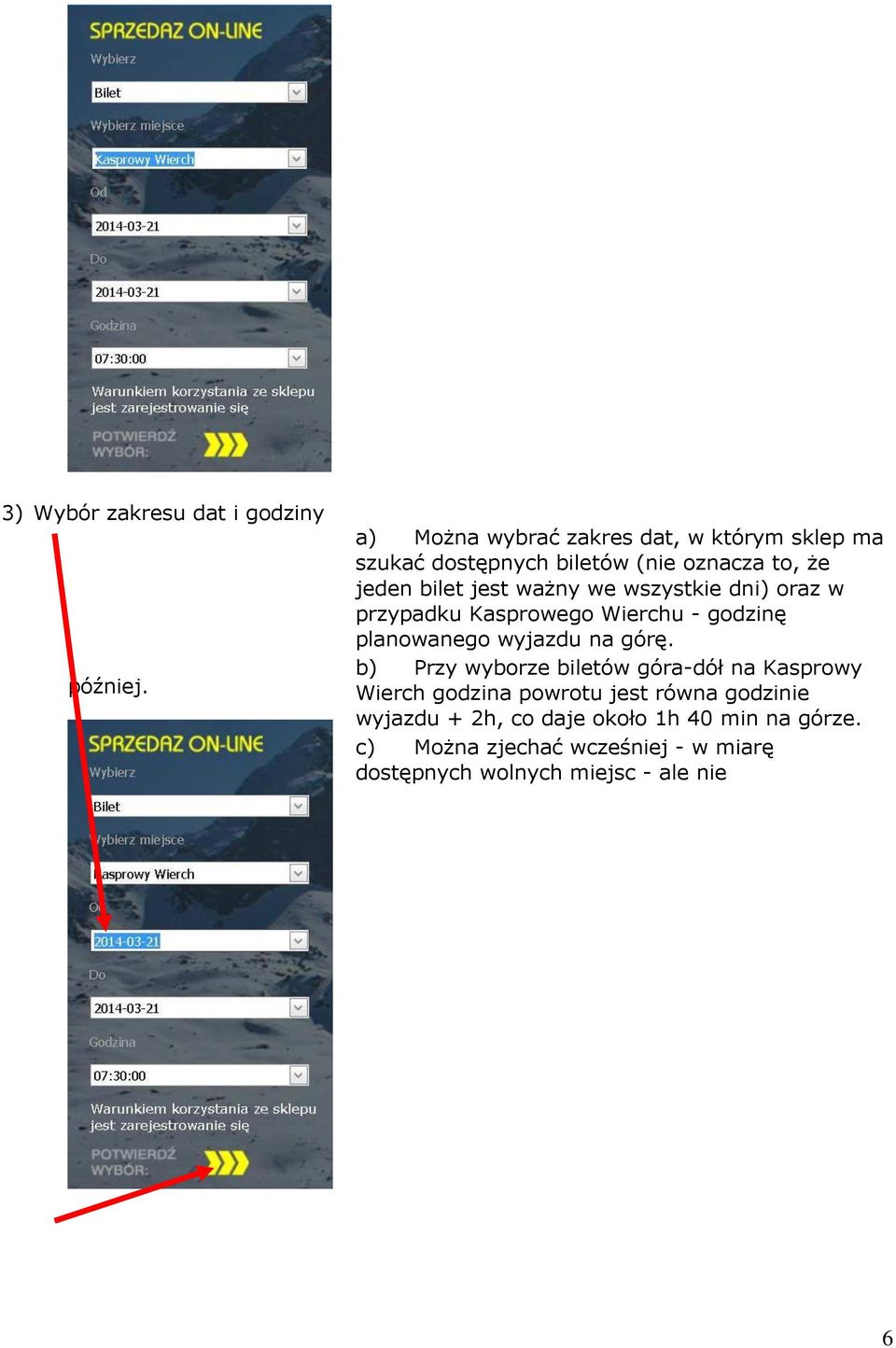 we wszystkie dni) oraz w przypadku Kasprowego Wierchu - godzinę planowanego wyjazdu na górę.