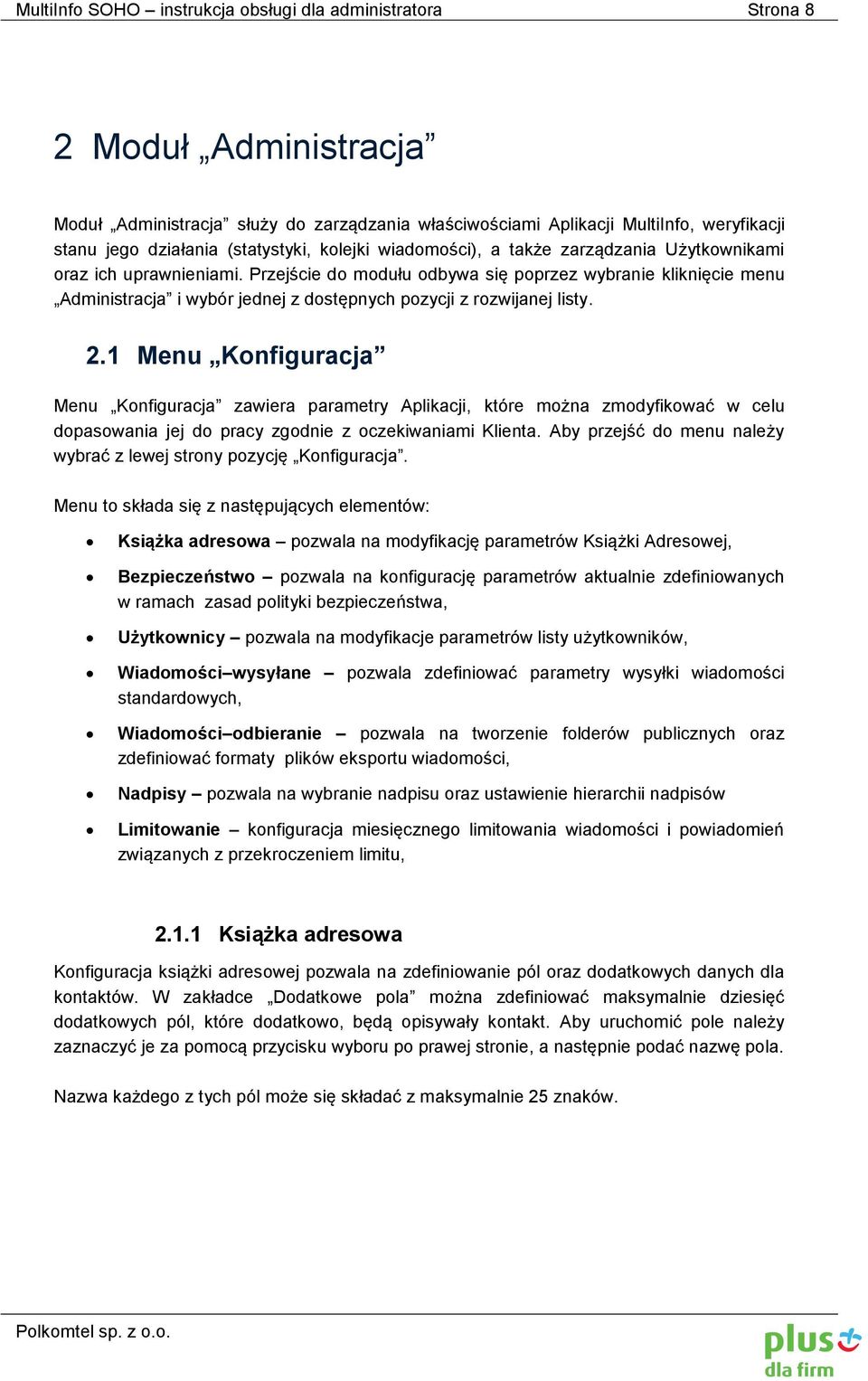 2.1 Menu Knfiguracja Menu Knfiguracja zawiera parametry Aplikacji, które mżna zmdyfikwać w celu dpaswania jej d pracy zgdnie z czekiwaniami Klienta.