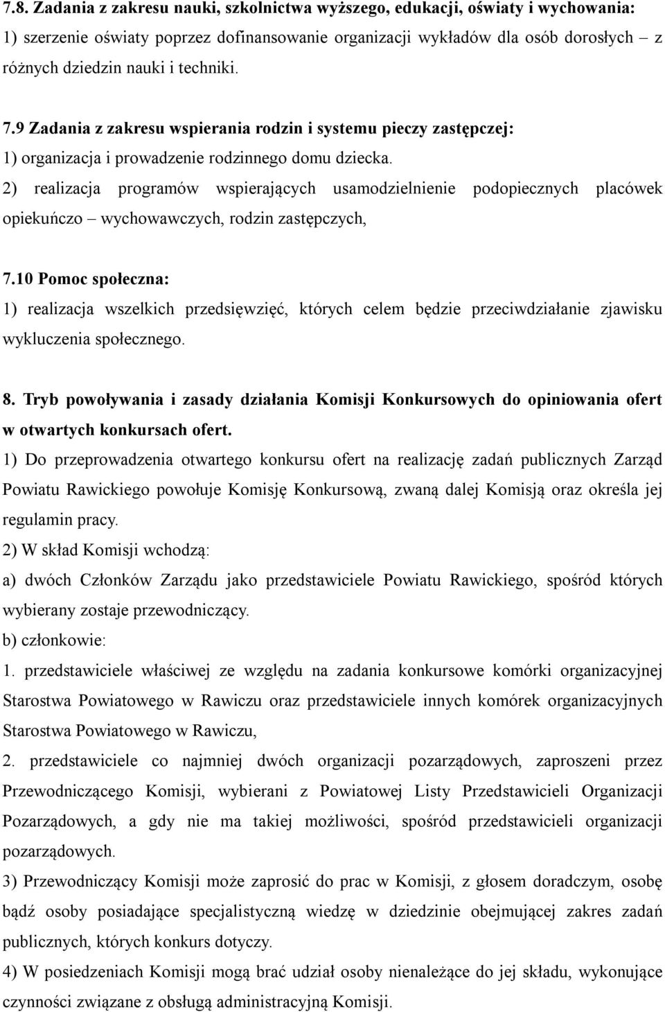 2) realizacja programów wspierających usamodzielnienie podopiecznych placówek opiekuńczo wychowawczych, rodzin zastępczych, 7.