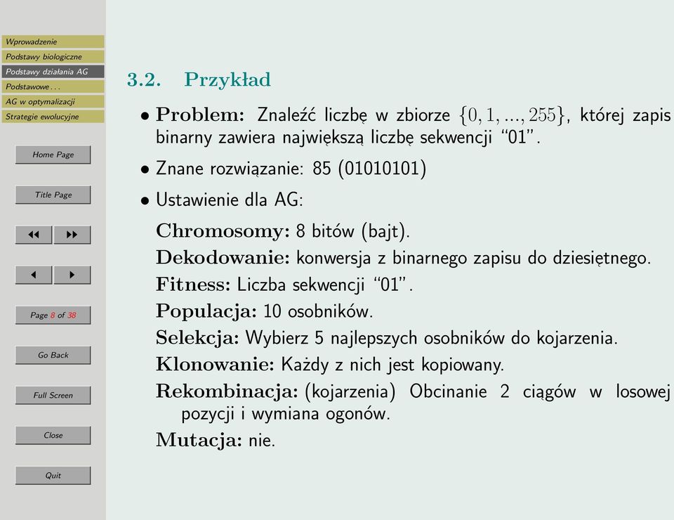 Znane rozwiazanie: 85 (01010101) Ustawienie dla AG: Chromosomy: 8 bitów (bajt).