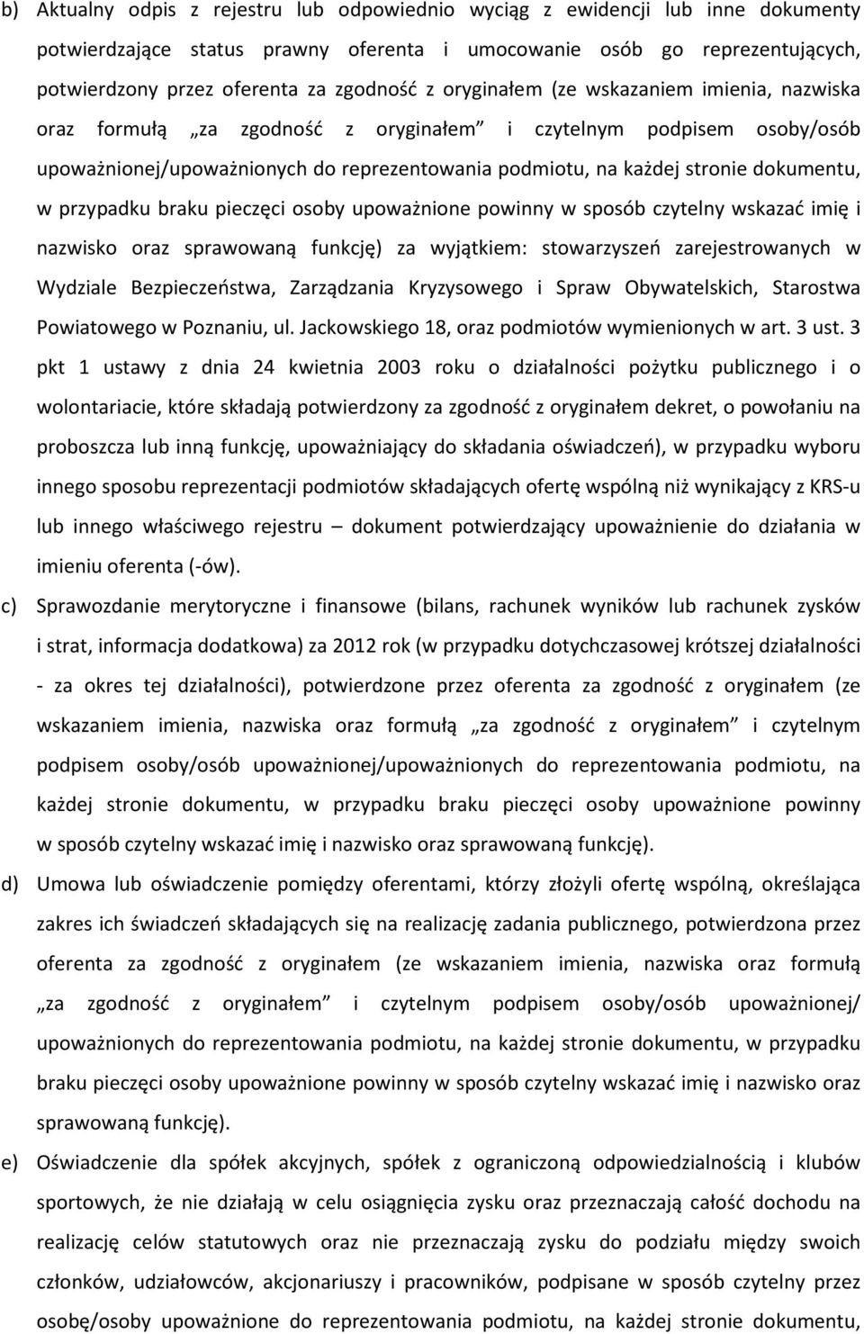 dokumentu, w przypadku braku pieczęci osoby upoważnione powinny w sposób czytelny wskazać imię i nazwisko oraz sprawowaną funkcję) za wyjątkiem: stowarzyszeń zarejestrowanych w Wydziale