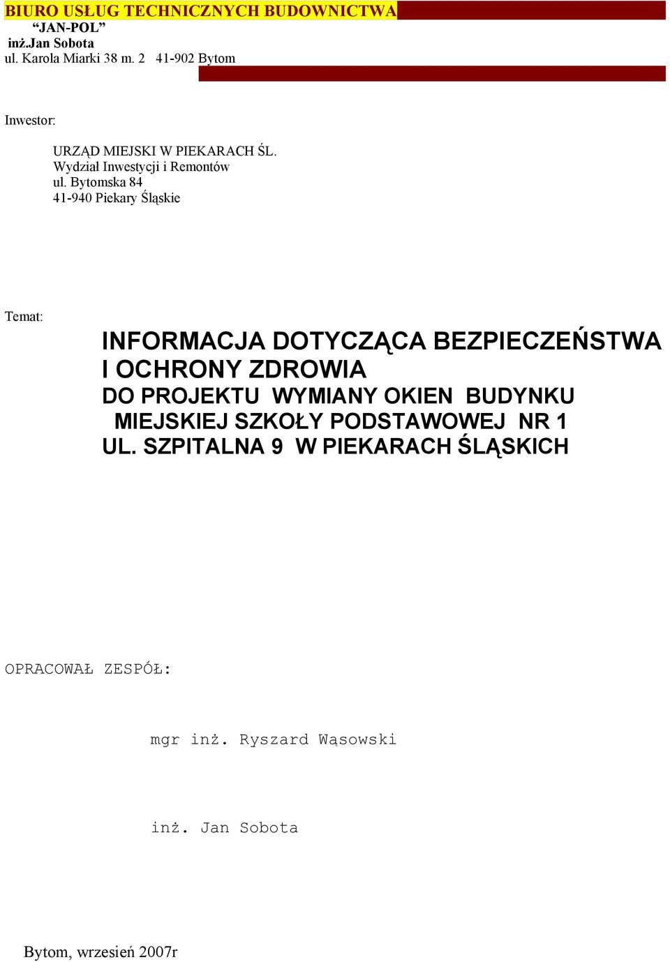Bytomska 84 41-940 Piekary Śląskie Temat: INFORMACJA DOTYCZĄCA BEZPIECZEŃSTWA I OCHRONY ZDROWIA DO PROJEKTU