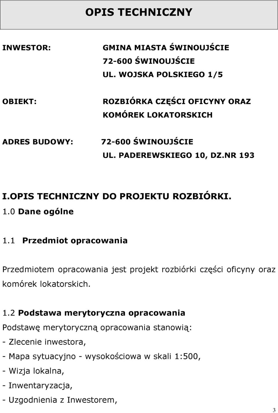 OPIS TECHNICZNY DO PROJEKTU ROZBIÓRKI. 1.0 Dane ogólne 1.