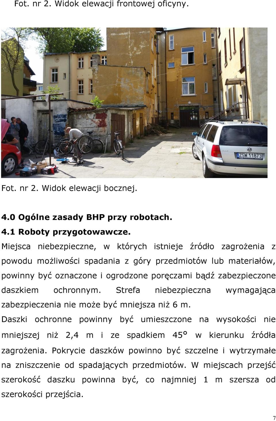 daszkiem ochronnym. Strefa niebezpieczna wymagająca zabezpieczenia nie może być mniejsza niż 6 m.