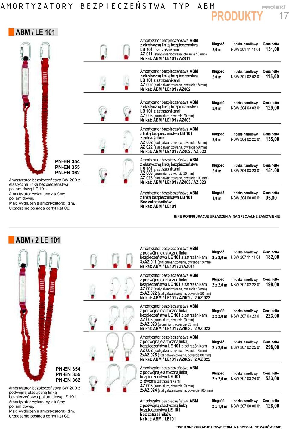 bezpieczeństwa BW 200 z elastyczną linką bezpieczeństwa poliamidową LE 101. Amortyzator wykonany z taśmy poliamidowej. Max. wydłużenie amortyzatora:~1m. Urządzenie posiada certyfikat CE.