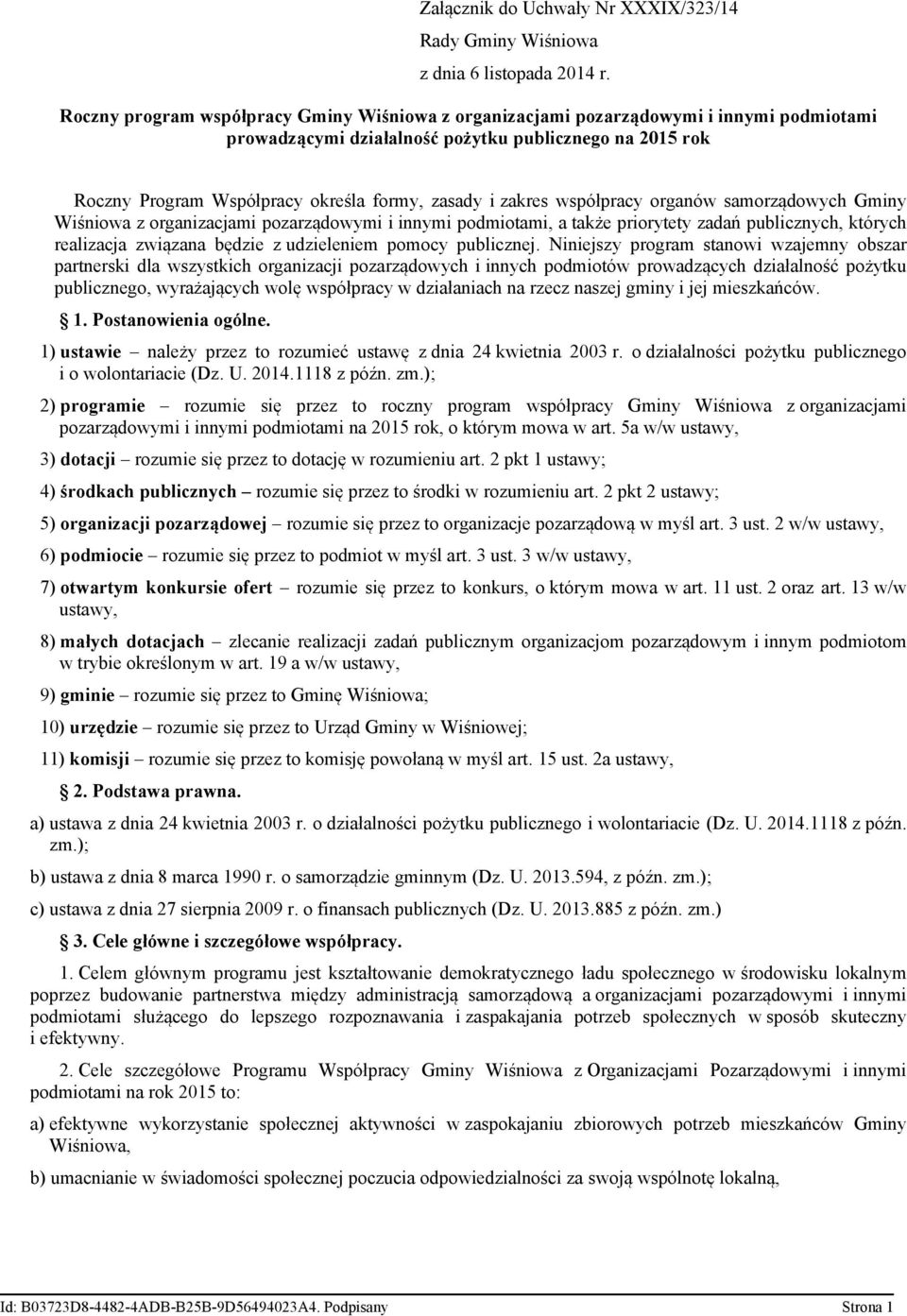 zakres współpracy organów samorządowych Gminy Wiśniowa z organizacjami pozarządowymi i innymi podmiotami, a także priorytety zadań publicznych, których realizacja związana będzie z udzieleniem pomocy