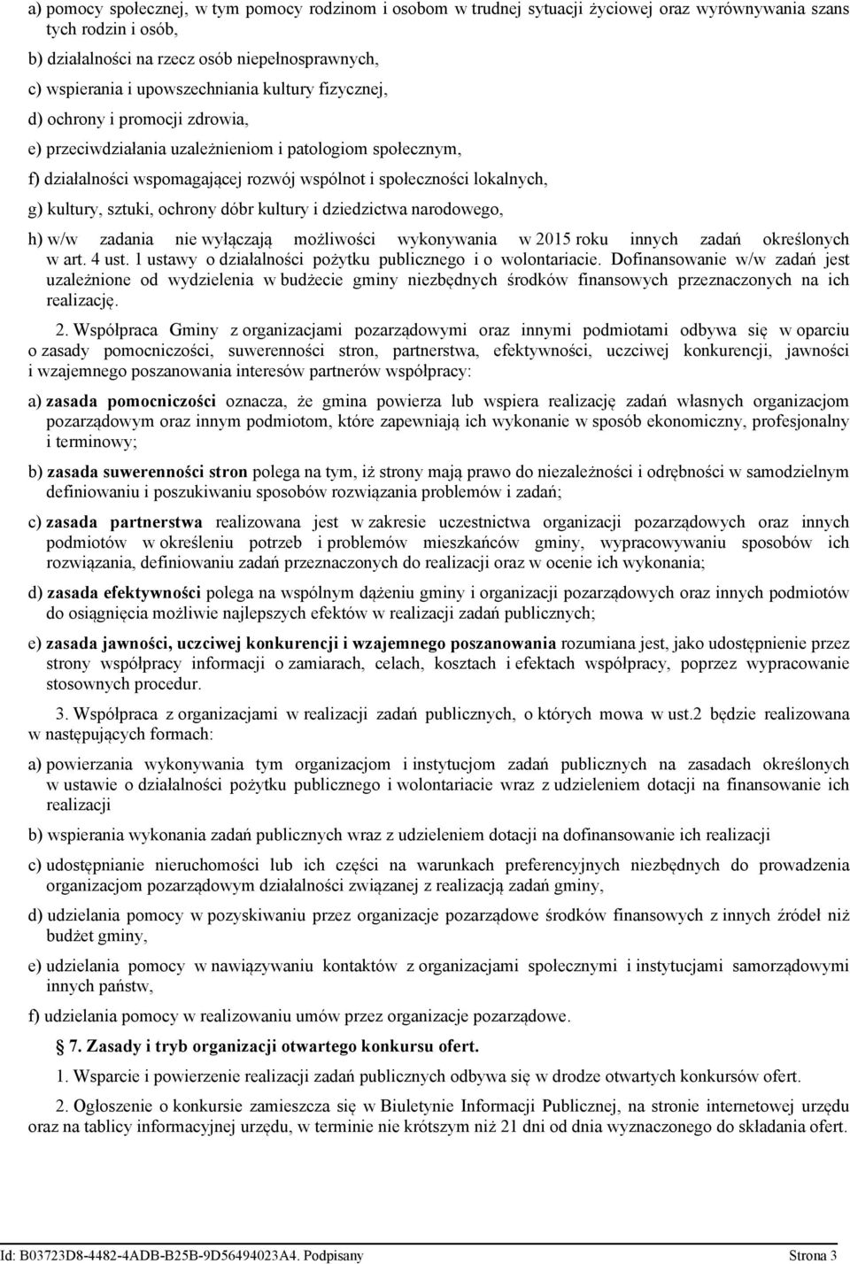 kultury, sztuki, ochrony dóbr kultury i dziedzictwa narodowego, h) w/w zadania nie wyłączają możliwości wykonywania w 2015 roku innych zadań określonych w art. 4 ust.