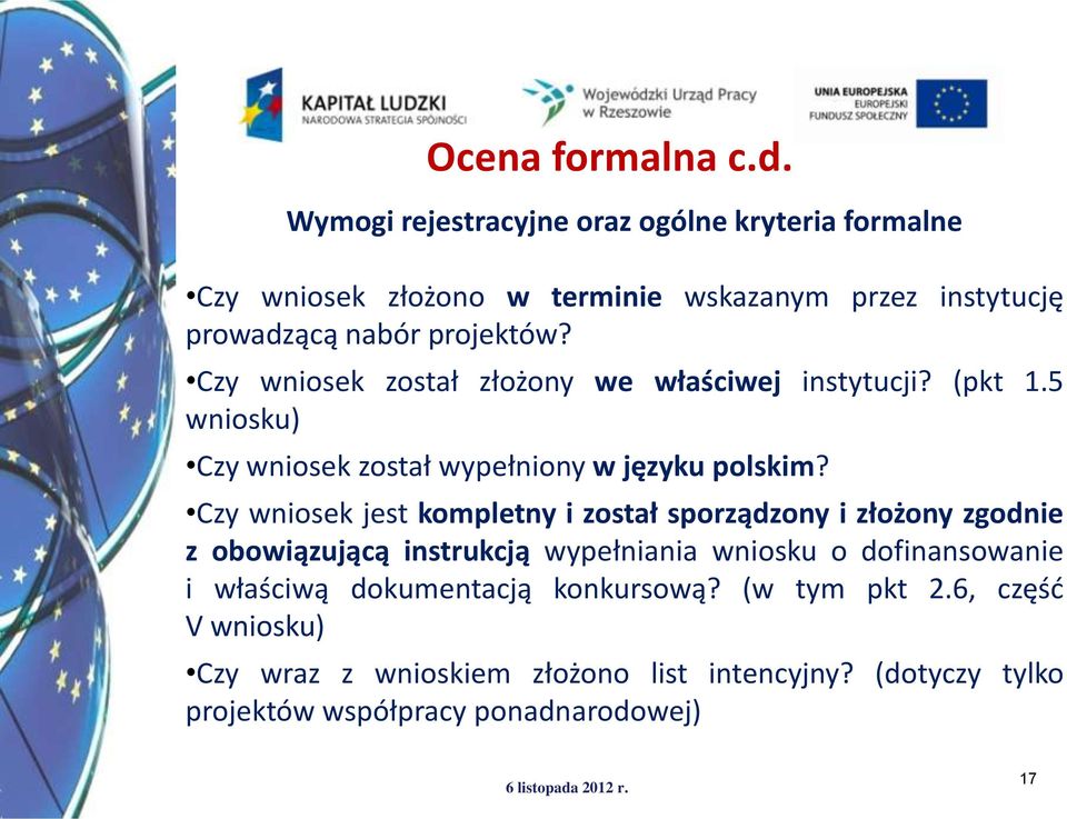 Czy wniosek został złożony we właściwej instytucji? (pkt 1.5 wniosku) Czy wniosek został wypełniony w języku polskim?