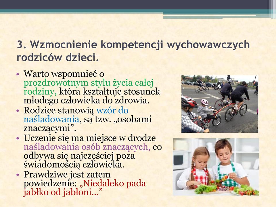 zdrowia. Rodzice stanowią wzór do naśladowania, są tzw. osobami znaczącymi.