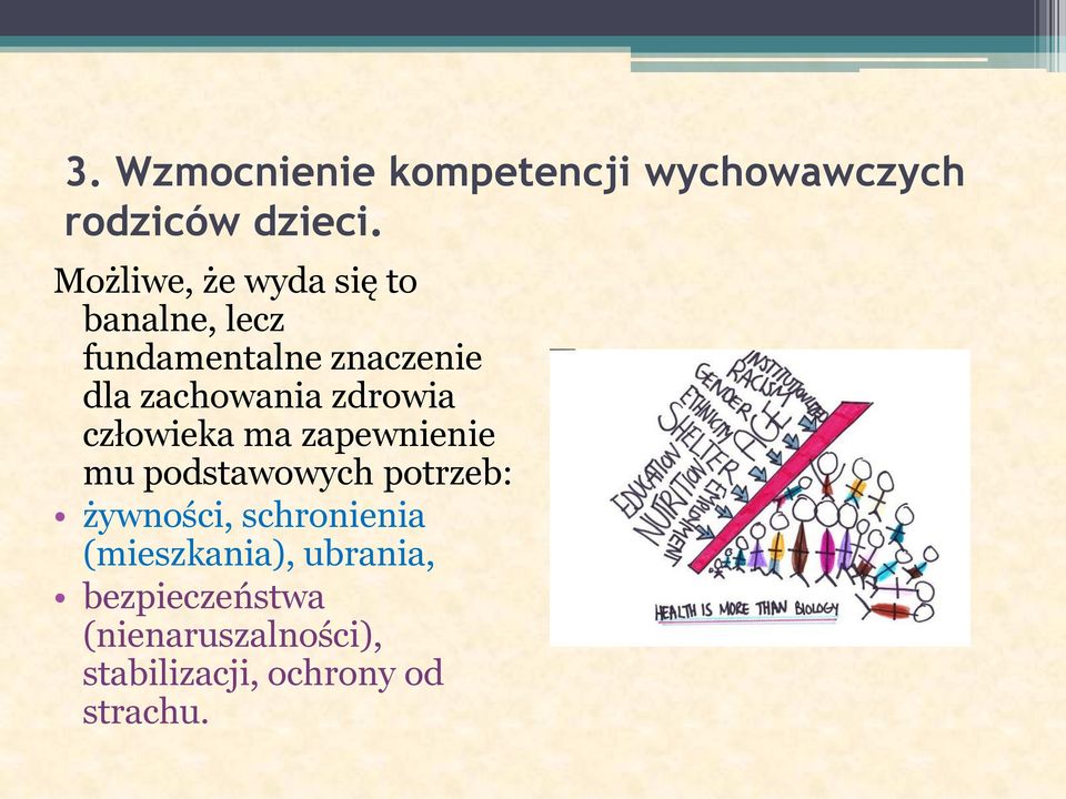 zdrowia człowieka ma zapewnienie mu podstawowych potrzeb: żywności,