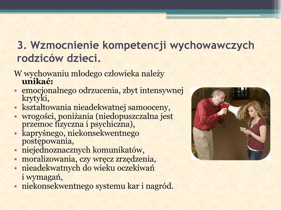 nieadekwatnej samooceny, wrogości, poniżania (niedopuszczalna jest przemoc fizyczna i psychiczna), kapryśnego,