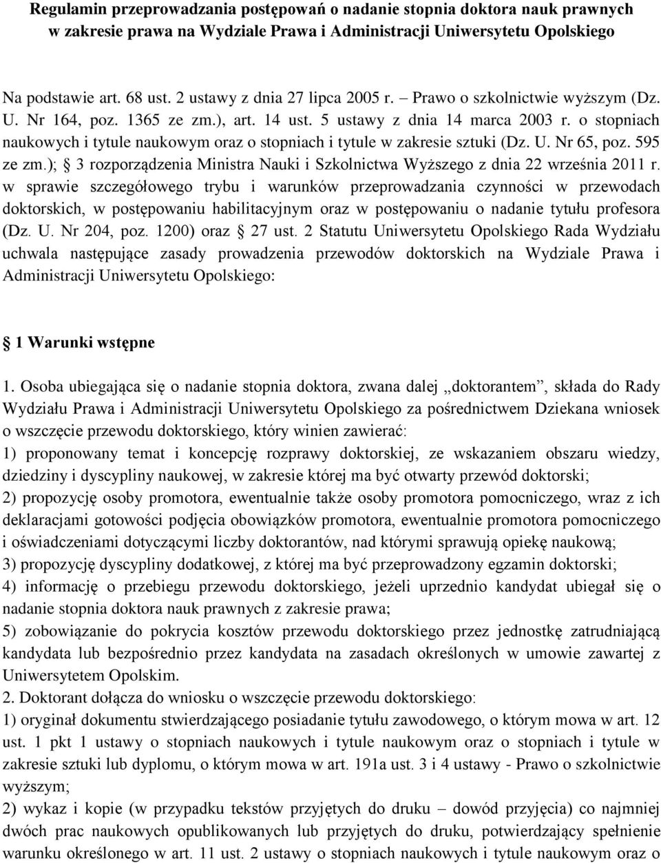 o stopniach naukowych i tytule naukowym oraz o stopniach i tytule w zakresie sztuki (Dz. U. Nr 65, poz. 595 ze zm.); 3 rozporządzenia Ministra Nauki i Szkolnictwa Wyższego z dnia 22 września 2011 r.