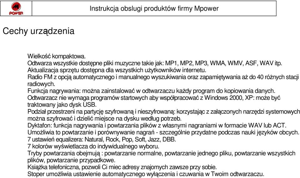 Funkcja nagrywania: można zainstalować w odtwarzaczu każdy program do kopiowania danych.