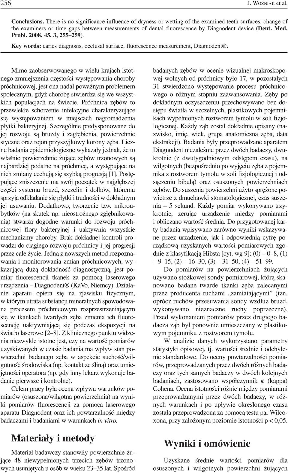 Med. Probl. 2008, 45, 3, 255 259). Key words: caries diagnosis, occlusal surface, fluorescence measurement, Diagnodent.