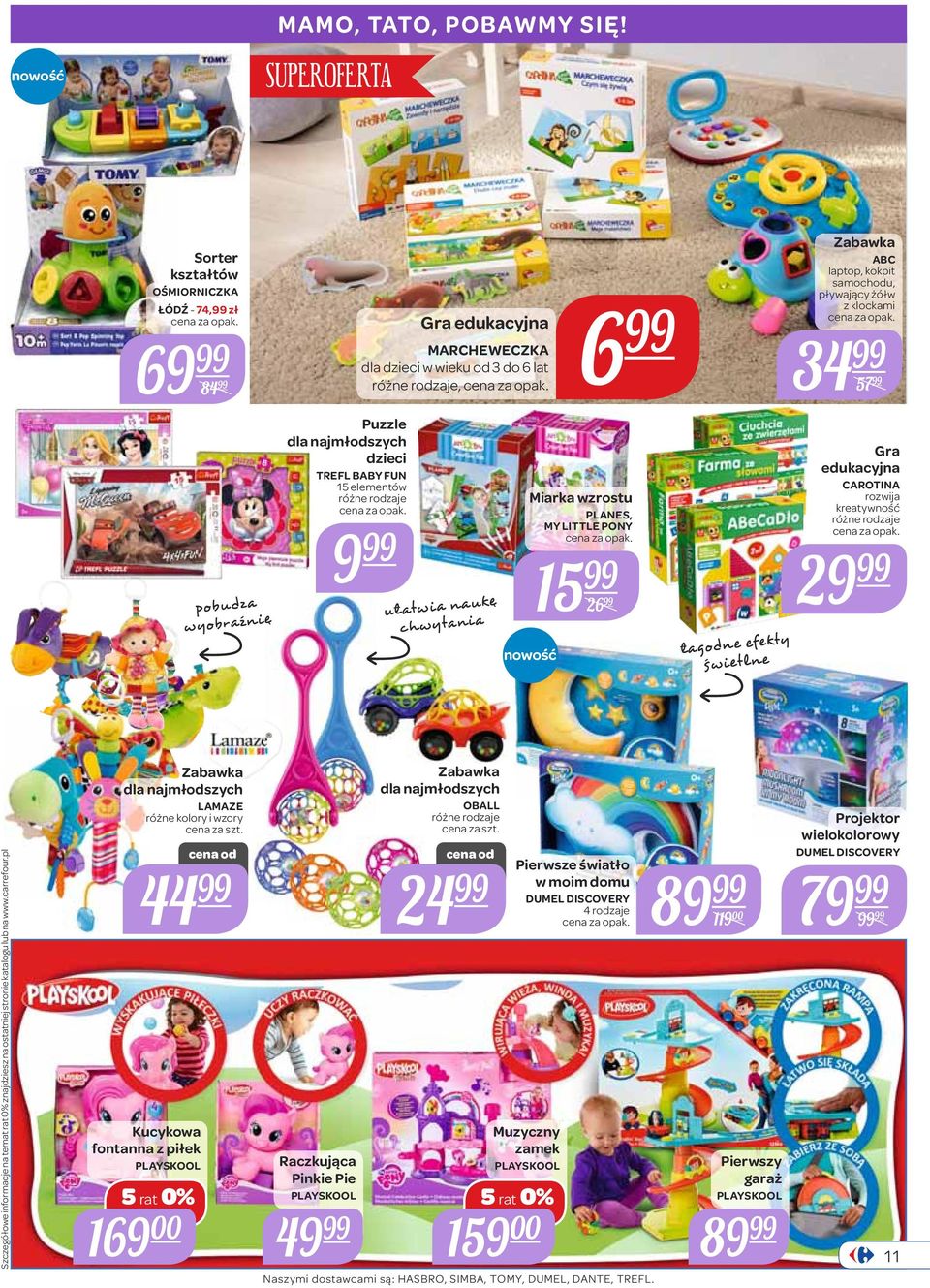 MY LITTLE PONY 15 26 nowość 6 Zabawka ABC laptop, kokpit samochodu, pływający żółw z klockami 34 57 Gra edukacyjna CAROTINA rozwija kreatywność 29 Szczegółowe informacje na temat rat 0% znajdziesz na