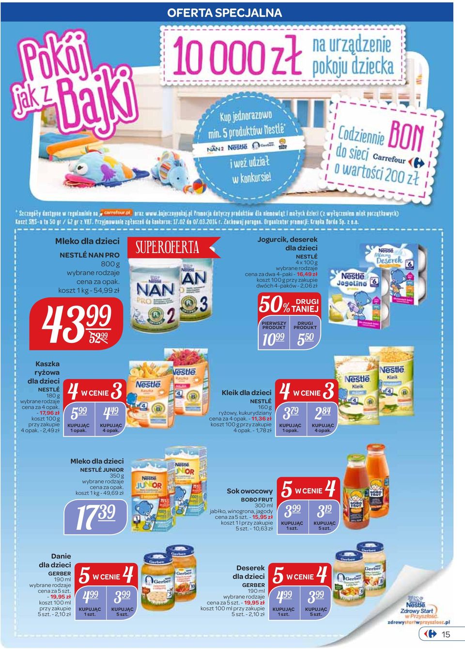 - 1,78 zł Jogurcik, deserek NESTLÉ 4 x 100 g cena za dwa 4-paki - 16,49 zł koszt 100 g przy zakupie dwóch 4-paków - 2,06 zł 50% TANIEJ PIERWSZY 10 5 50 4 W CENIE3 3 79 2 84 1 opak. 4 opak.