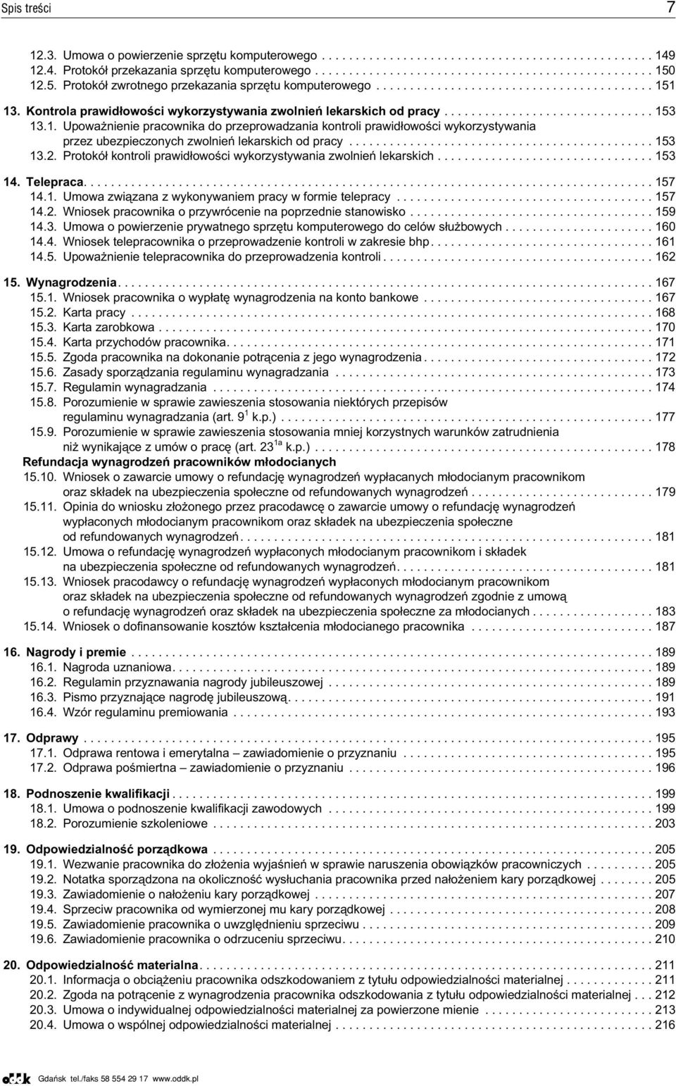 3 13.1. Upowa nienie pracownika do przeprowadzania kontroli prawid³owoœci wykorzystywania przez ubezpieczonych zwolnieñ lekarskich od pracy...153 13.2.