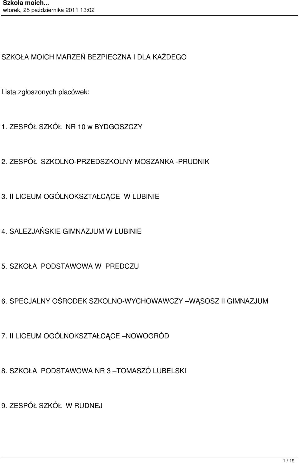 SALEZJAŃSKIE GIMNAZJUM W LUBINIE 5. SZKOŁA PODSTAWOWA W PREDCZU 6.