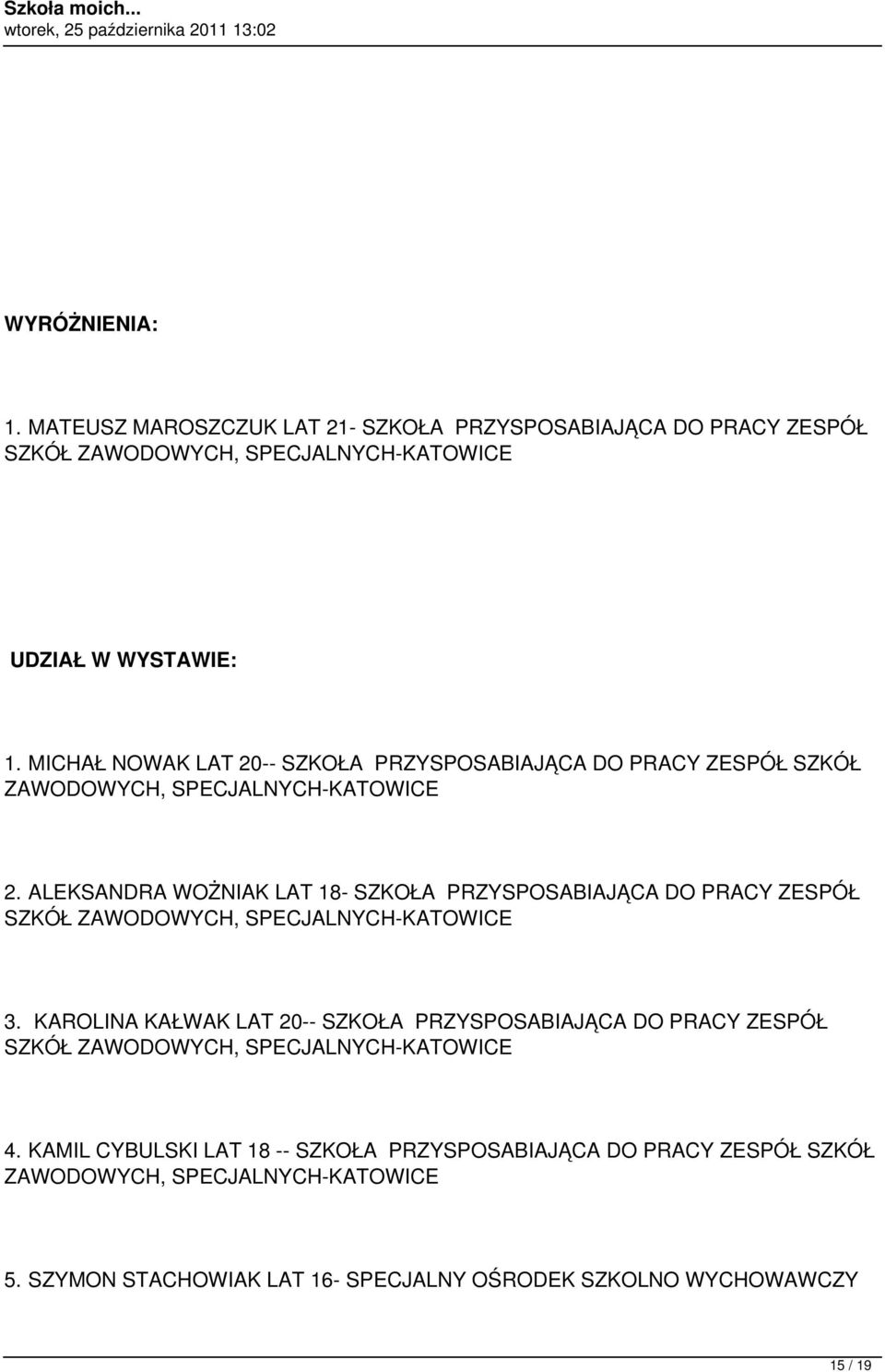 ALEKSANDRA WOŻNIAK LAT 18- SZKOŁA PRZYSPOSABIAJĄCA DO PRACY ZESPÓŁ SZKÓŁ ZAWODOWYCH, SPECJALNYCH-KATOWICE 3.