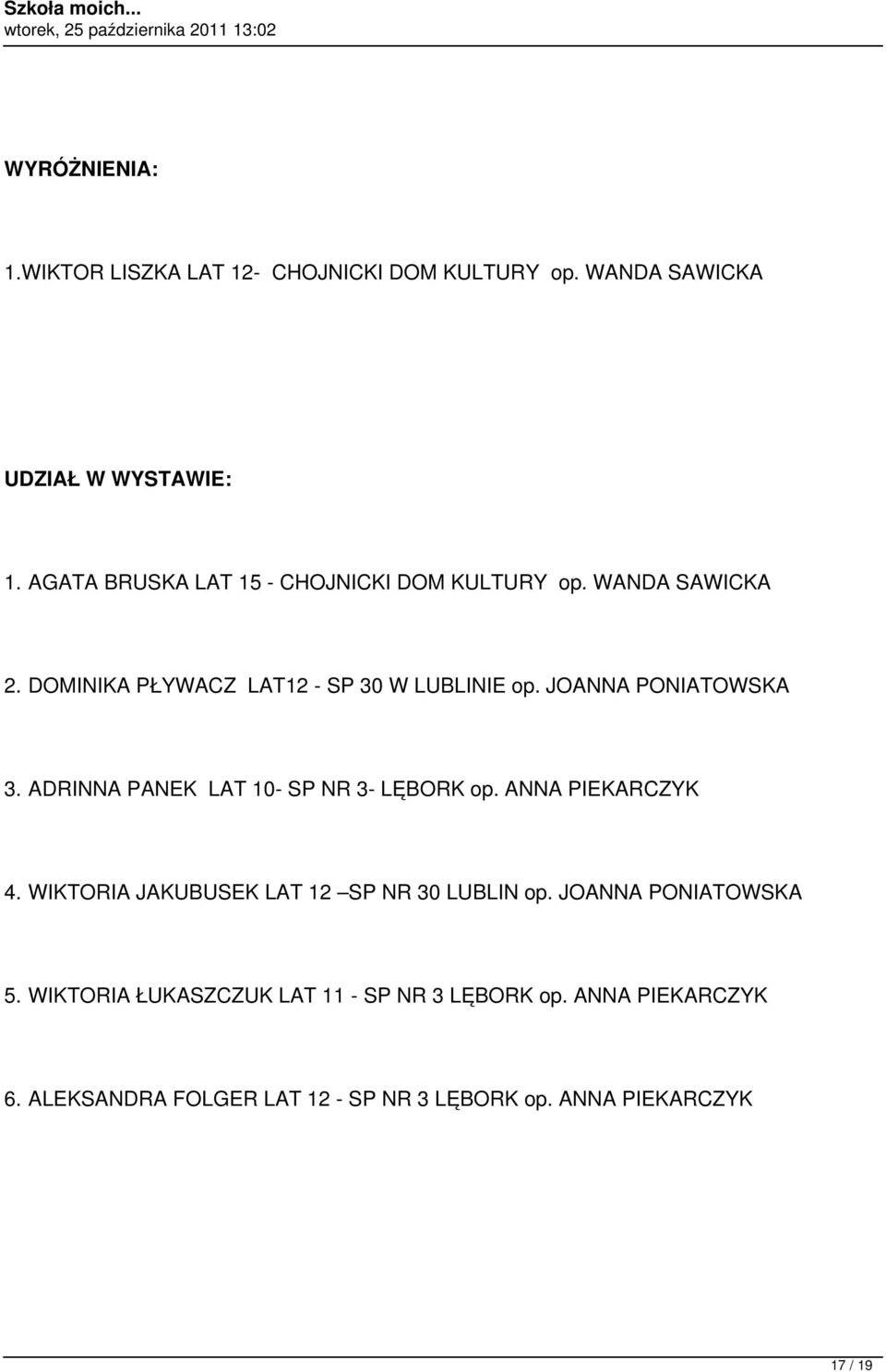 JOANNA PONIATOWSKA 3. ADRINNA PANEK LAT 10- SP NR 3- LĘBORK op. ANNA PIEKARCZYK 4.