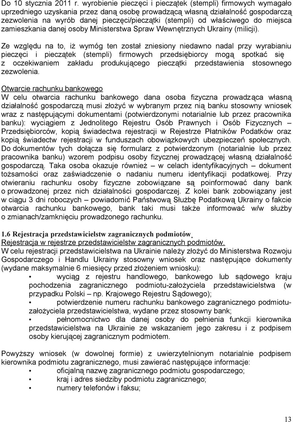 właściwego do miejsca zamieszkania danej osoby Ministerstwa Spraw Wewnętrznych Ukrainy (milicji).