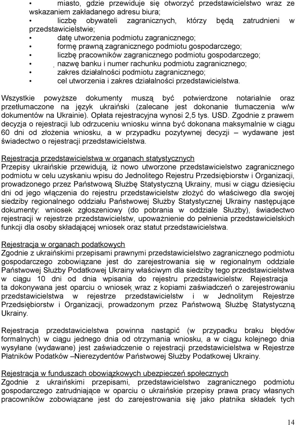 działalności podmiotu zagranicznego; cel utworzenia i zakres działalności przedstawicielstwa.