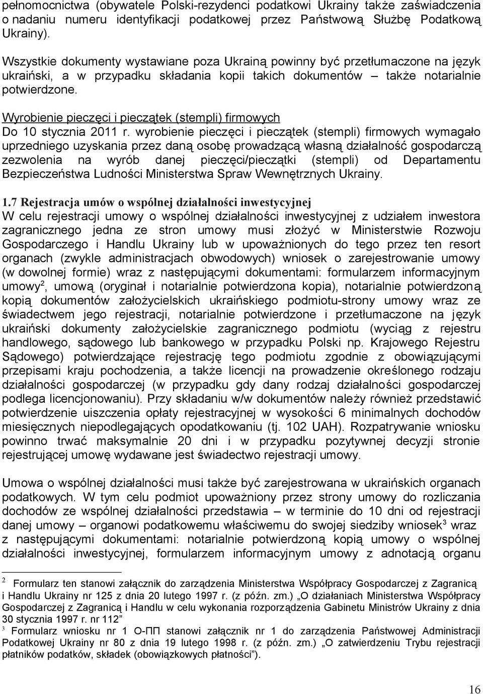 Wyrobienie pieczęci i pieczątek (stempli) firmowych Do 10 stycznia 2011 r.