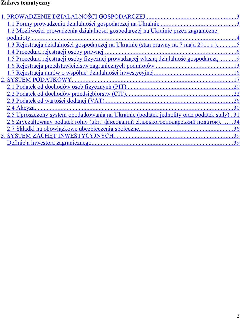 5 Procedura rejestracji osoby fizycznej prowadzącej własną działalność gospodarczą... 9 1.6 Rejestracja przedstawicielstw zagranicznych podmiotów... 13 1.