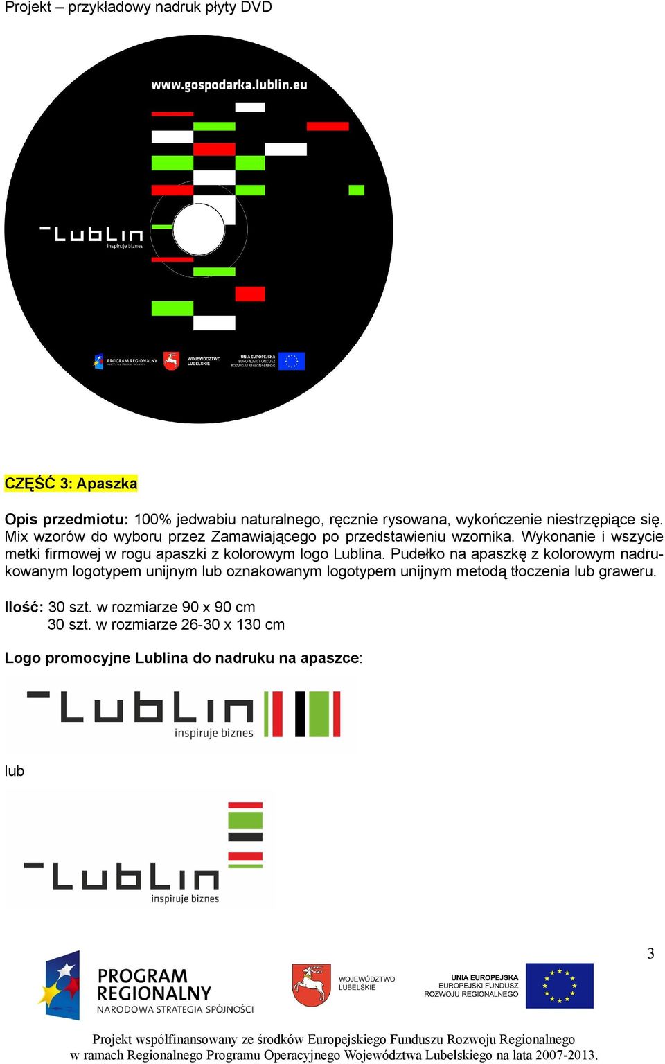 Wykonanie i wszycie metki firmowej w rogu apaszki z kolorowym logo Lublina.