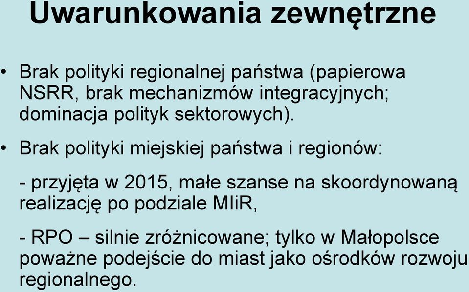 Brak polityki miejskiej państwa i regionów: - przyjęta w 2015, małe szanse na skoordynowaną