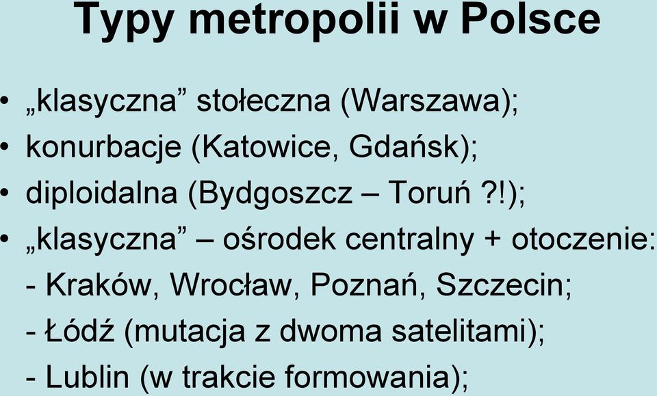 !); klasyczna ośrodek centralny + otoczenie: - Kraków, Wrocław,