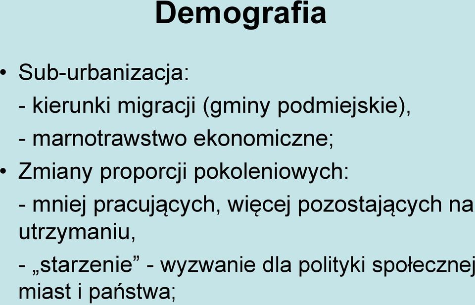 pokoleniowych: - mniej pracujących, więcej pozostających na