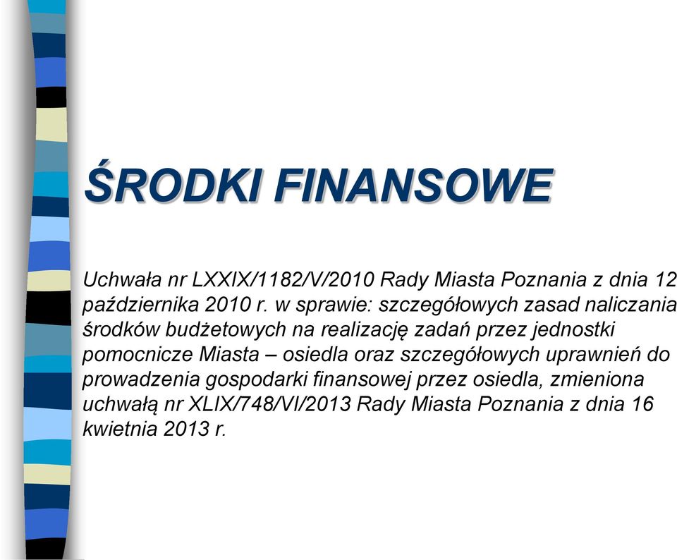 jednostki pomocnicze Miasta osiedla oraz szczegółowych uprawnień do prowadzenia gospodarki