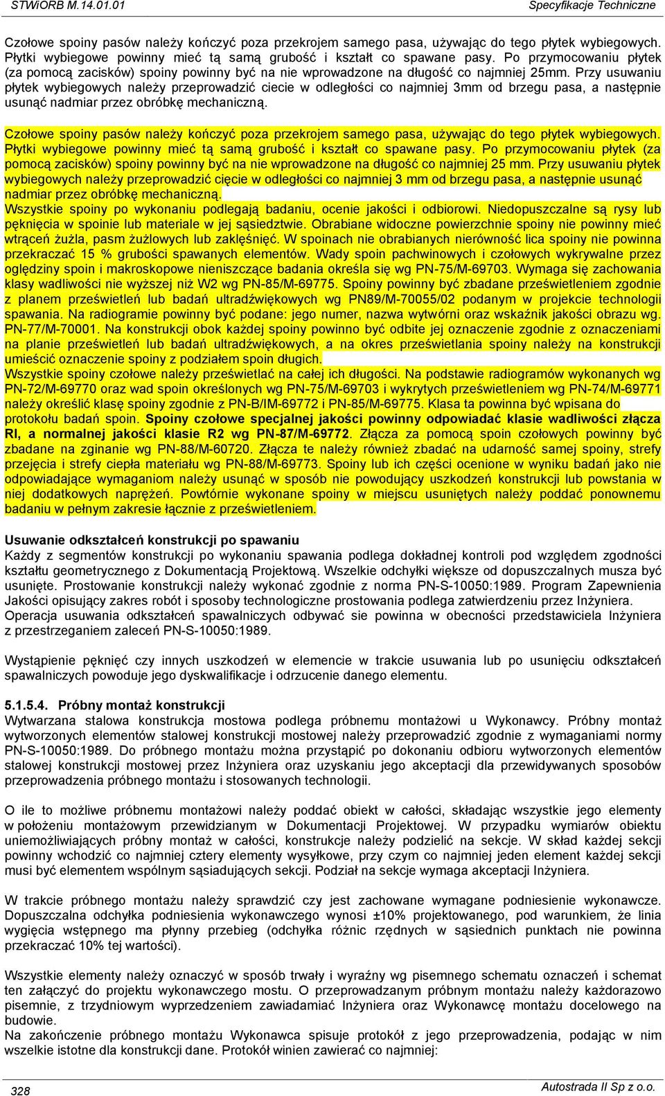 Przy usuwaniu płytek wybiegowych należy przeprowadzić ciecie w odległości co najmniej 3mm od brzegu pasa, a następnie usunąć nadmiar przez obróbkę mechaniczną.