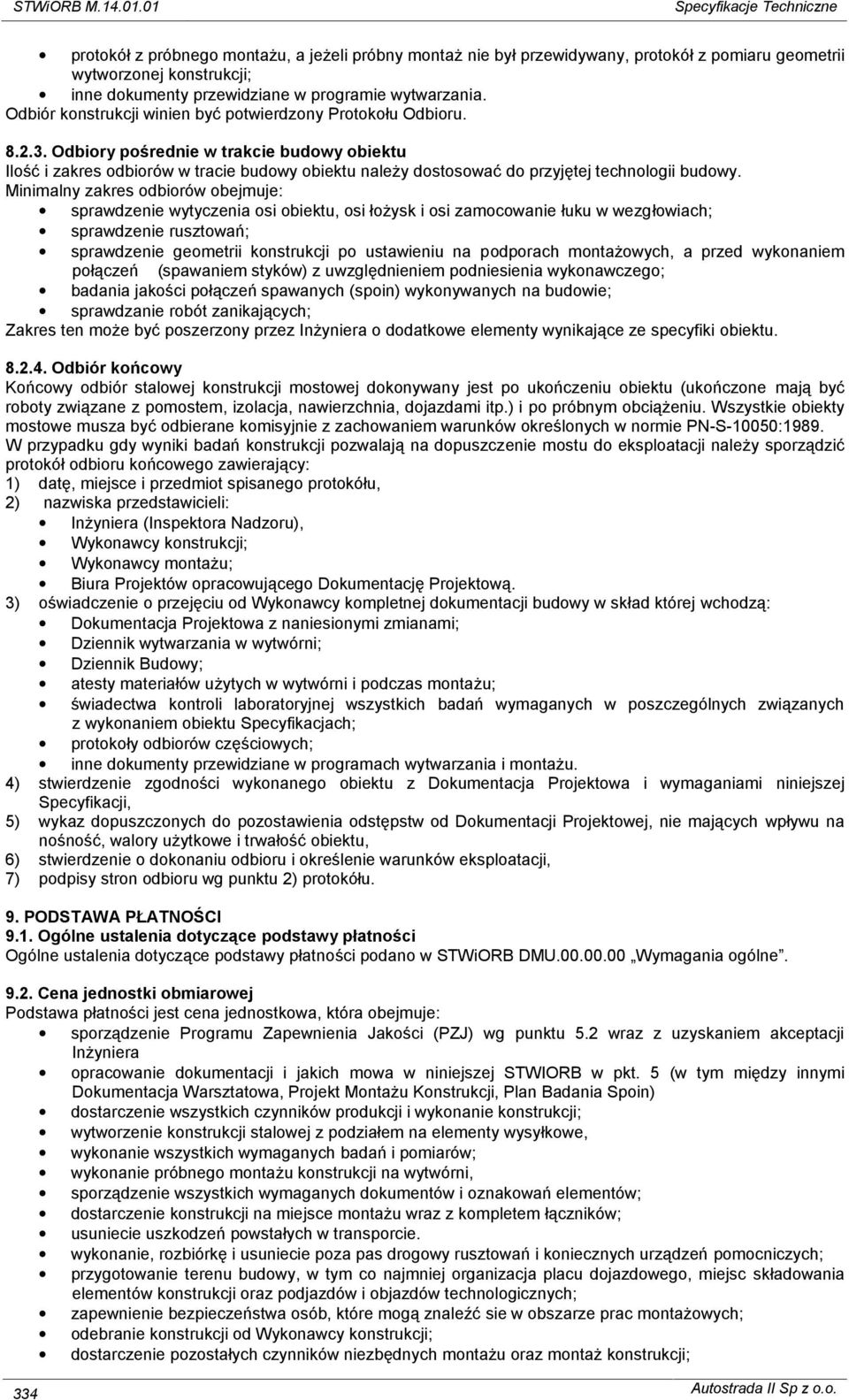wytwarzania. Odbiór konstrukcji winien być potwierdzony Protokołu Odbioru. 8.2.3.