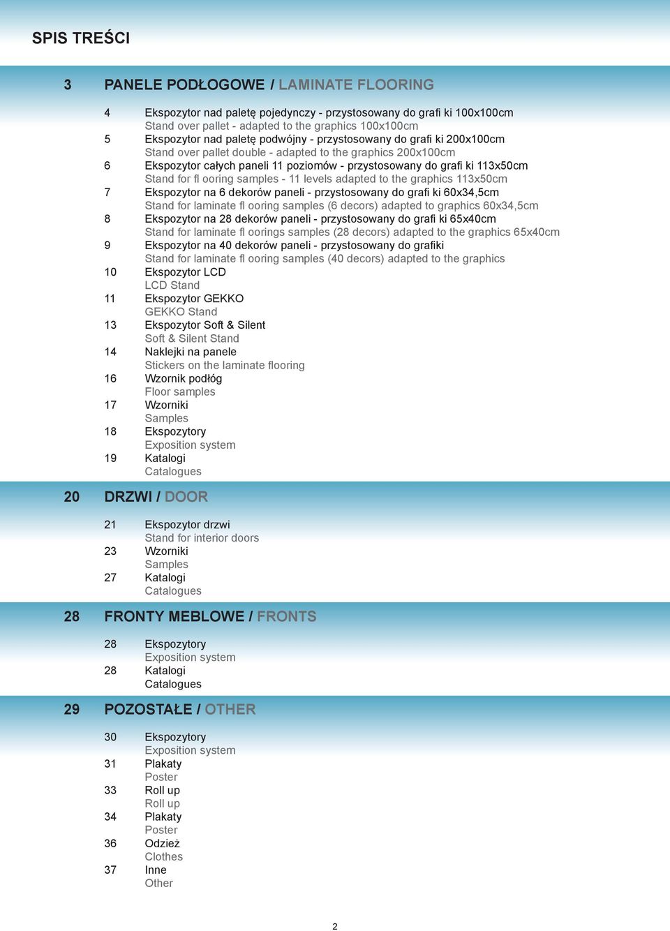 for fl ooring samples - 11 levels adapted to the graphics 113x50cm 7 Ekspozytor na 6 dekorów paneli - przystosowany do grafi ki 60x34,5cm Stand for laminate fl ooring samples (6 decors) adapted to