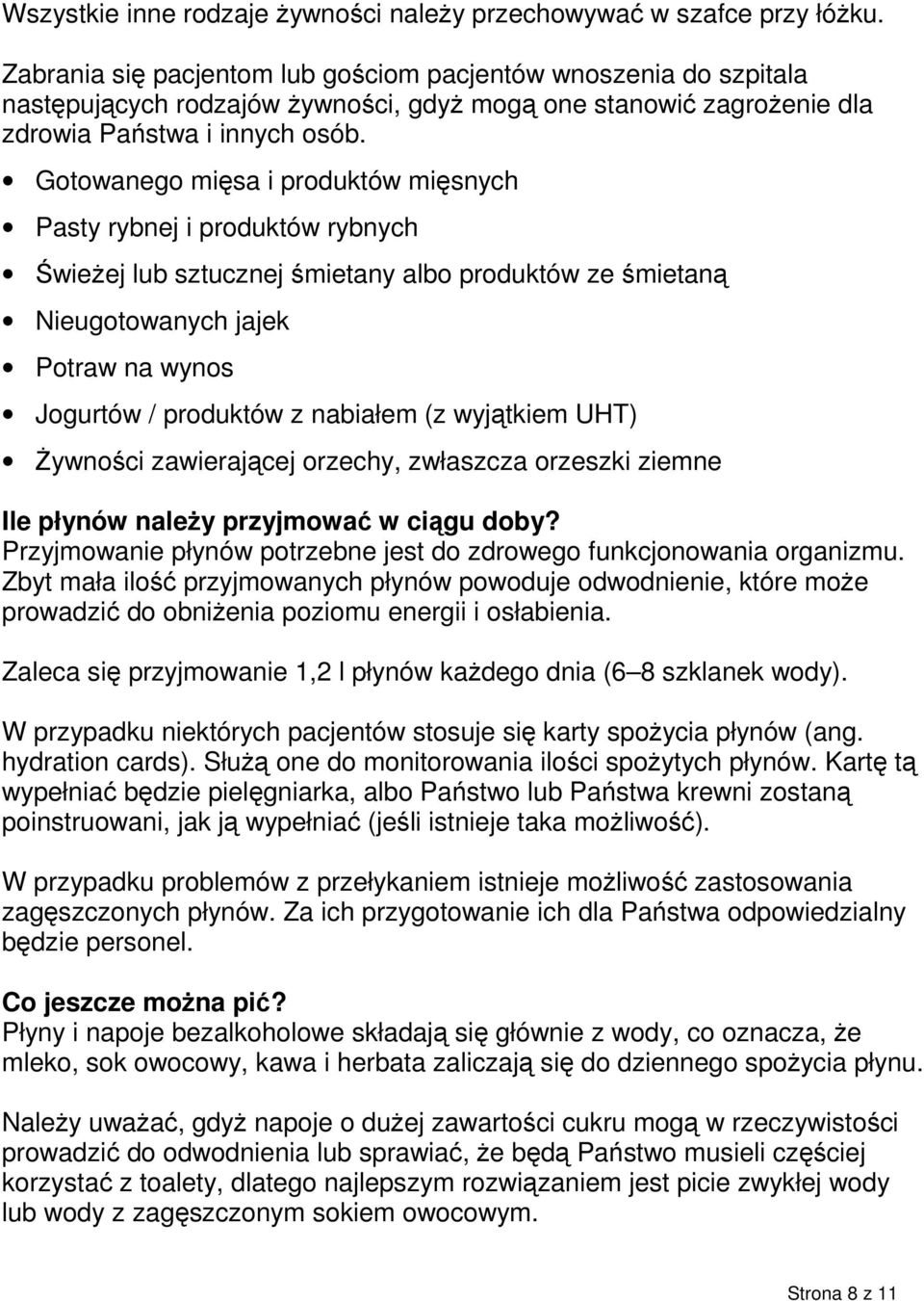 Gotowanego mięsa i produktów mięsnych Pasty rybnej i produktów rybnych Świeżej lub sztucznej śmietany albo produktów ze śmietaną Nieugotowanych jajek Potraw na wynos Jogurtów / produktów z nabiałem