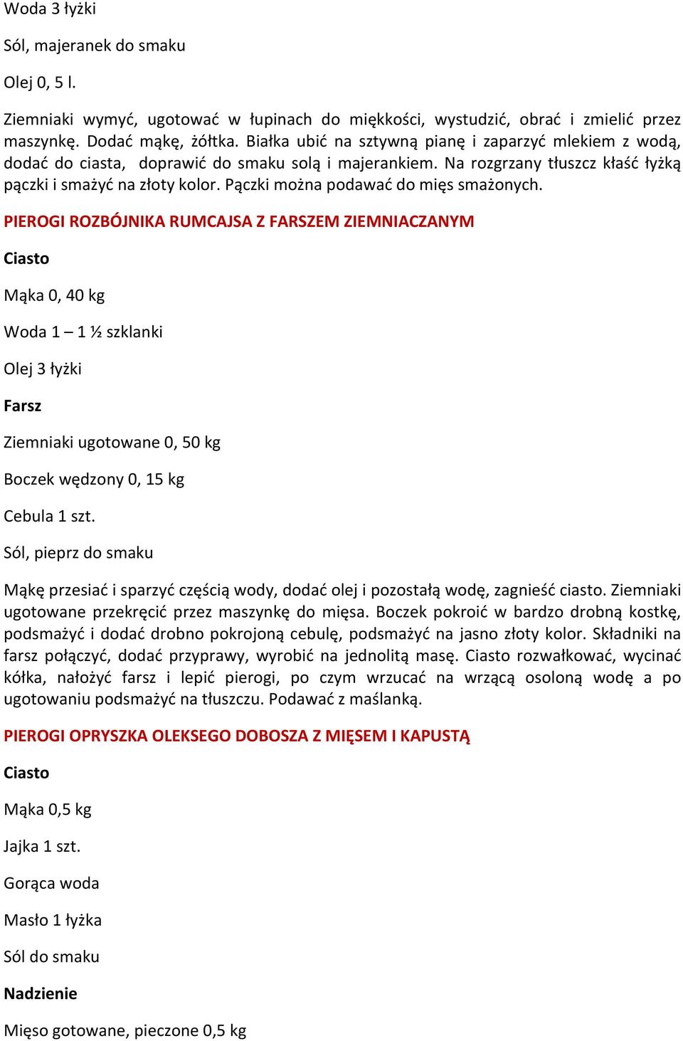Pączki można podawać do mięs smażonych.