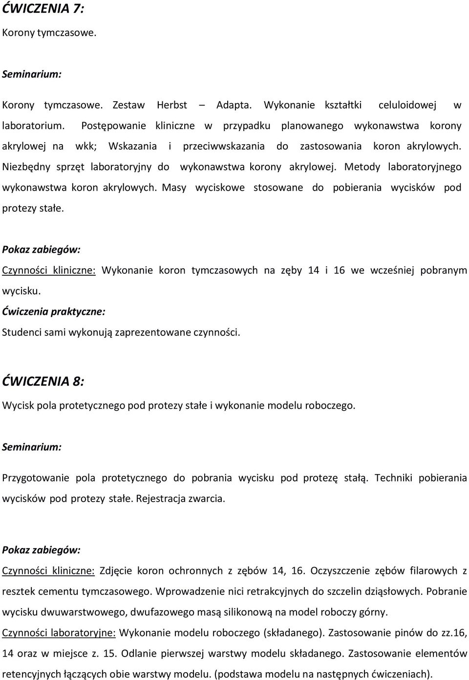 Niezbędny sprzęt laboratoryjny do wykonawstwa korony akrylowej. Metody laboratoryjnego wykonawstwa koron akrylowych. Masy wyciskowe stosowane do pobierania wycisków pod protezy stałe.