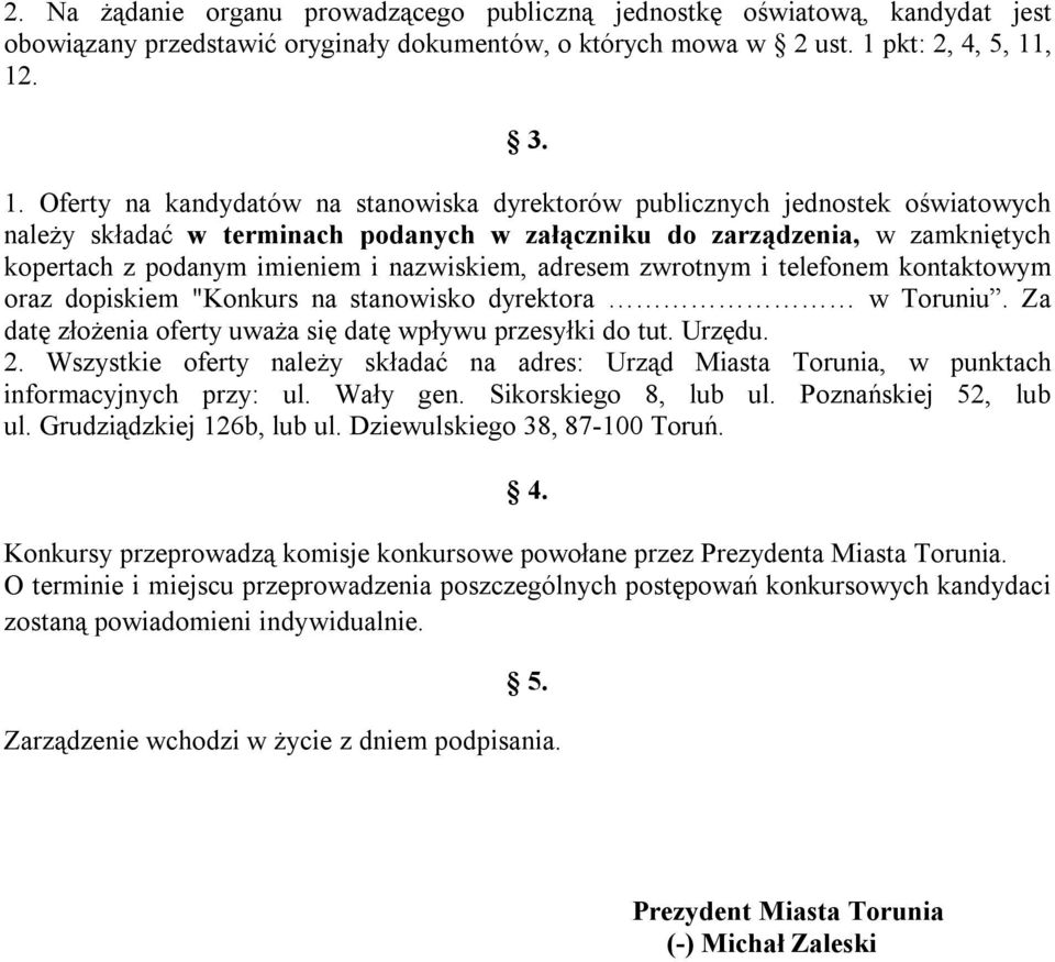 , 12. 3. 1. Oferty na kandydatów na stanowiska dyrektorów publicznych jednostek oświatowych należy składać w terminach podanych w załączniku do zarządzenia, w zamkniętych kopertach z podanym imieniem