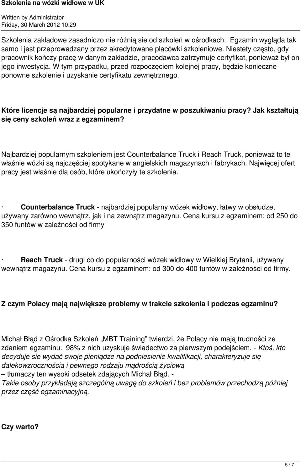 W tym przypadku, przed rozpoczęciem kolejnej pracy, będzie konieczne ponowne szkolenie i uzyskanie certyfikatu zewnętrznego. Które licencje są najbardziej popularne i przydatne w poszukiwaniu pracy?