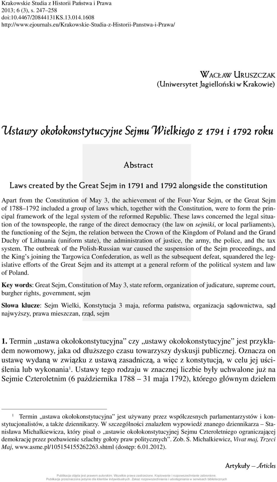 Sejm in 1791 and 1792 alongside the constitution Apart from the Constitution of May 3, the achievement of the Four-Year Sejm, or the Great Sejm of 1788 1792 included a group of laws which, together
