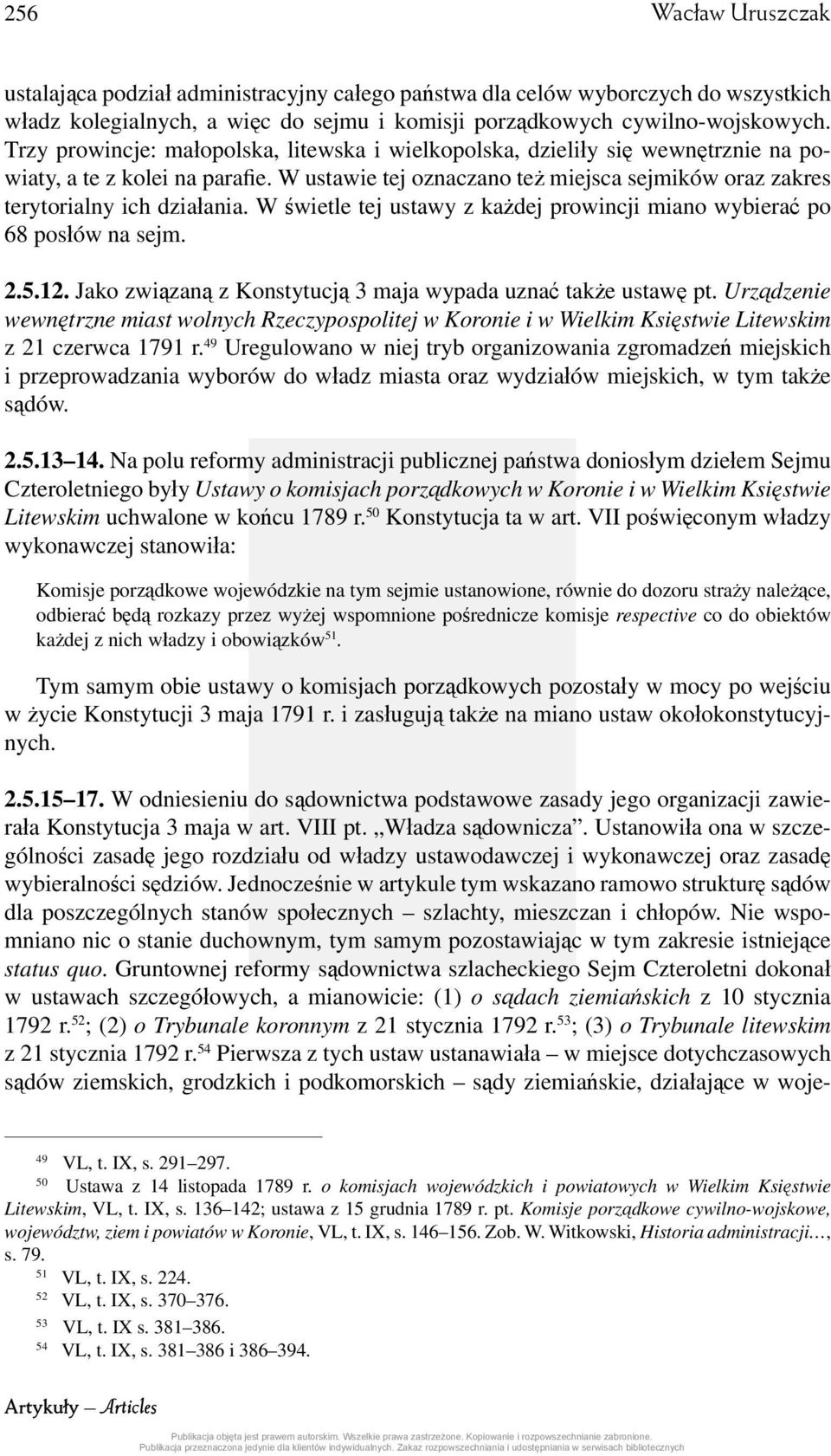 W świetle tej ustawy z każdej prowincji miano wybierać po 68 posłów na sejm. 2.5.12. Jako związaną z Konstytucją 3 maja wypada uznać także ustawę pt.