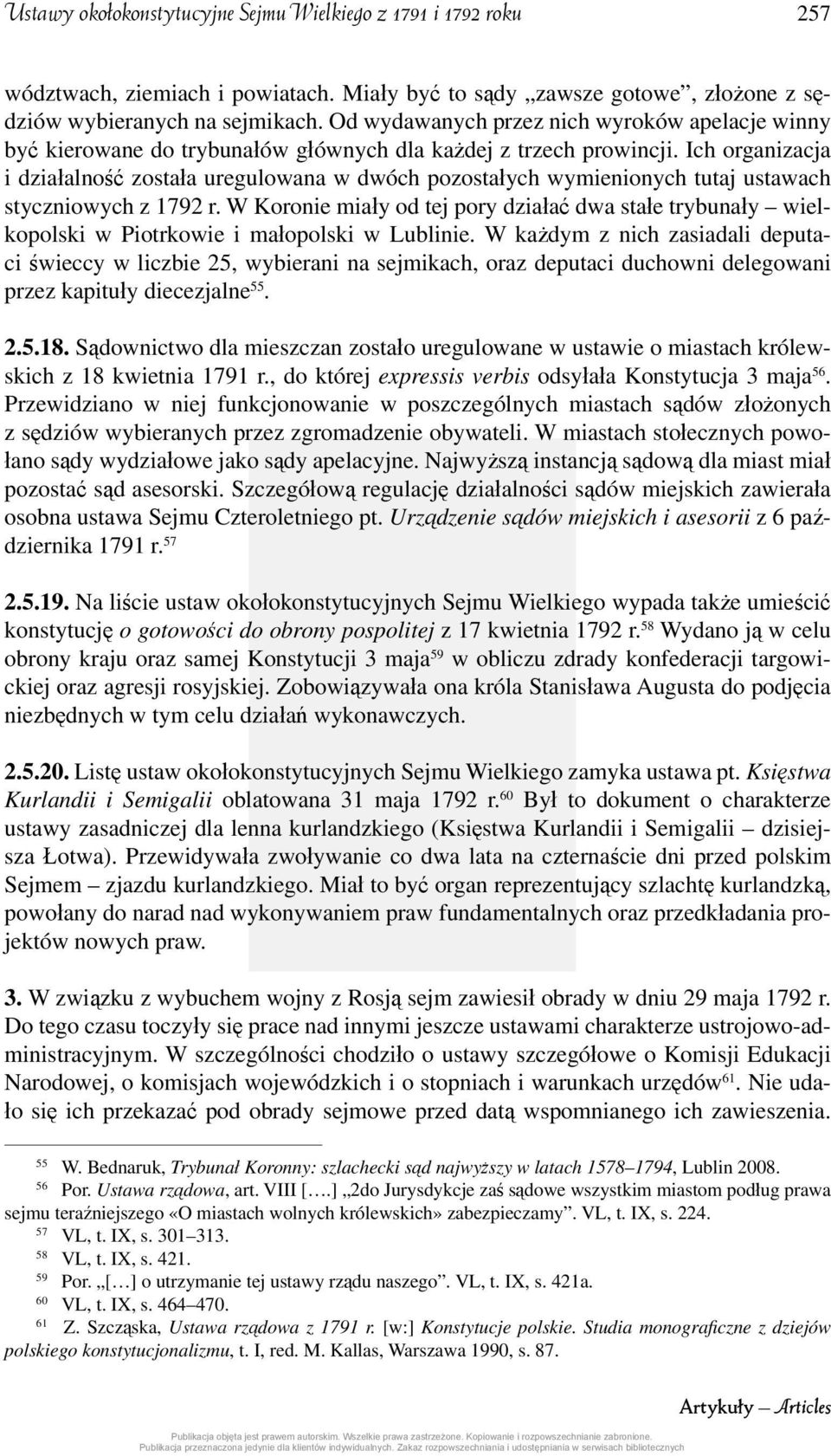 Ich organizacja i działalność została uregulowana w dwóch pozostałych wymienionych tutaj ustawach styczniowych z 1792 r.