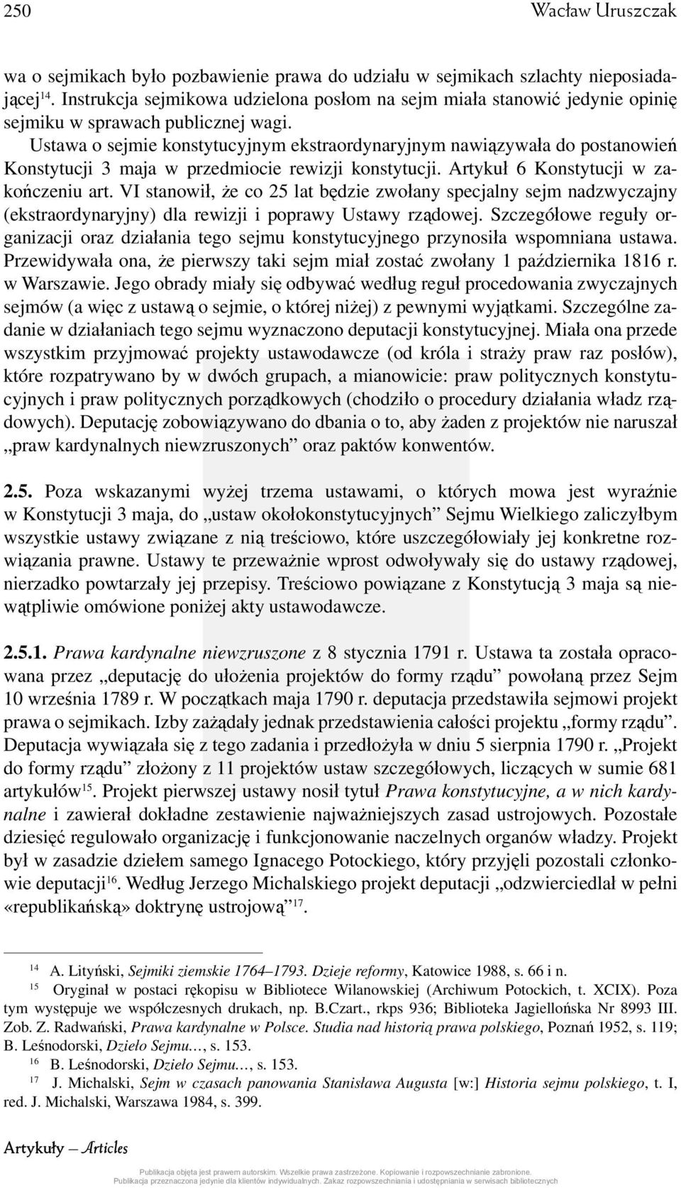Ustawa o sejmie konstytucyjnym ekstraordynaryjnym nawiązywała do postanowień Konstytucji 3 maja w przedmiocie rewizji konstytucji. Artykuł 6 Konstytucji w zakończeniu art.
