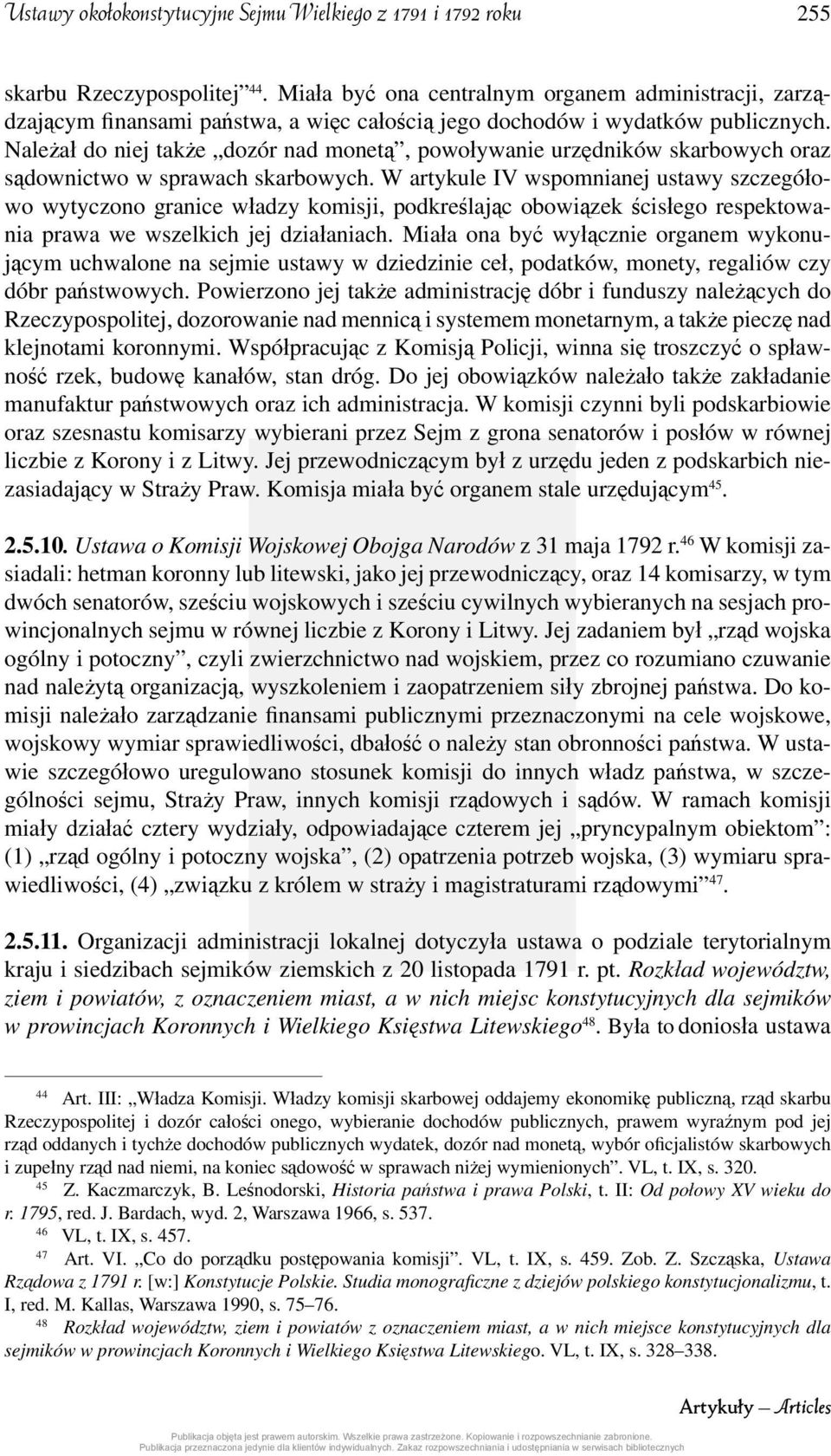 Należał do niej także dozór nad monetą, powoływanie urzędników skarbowych oraz sądownictwo w sprawach skarbowych.